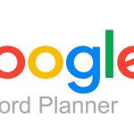 Google Ads Anahtar Kelime Planlayıcı Nedir? Ne İşe Yarar?